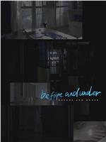 before and under