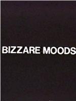 Bizarre Moods在线观看