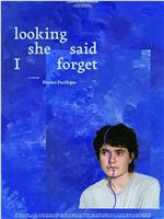 Looking She Said I Forget